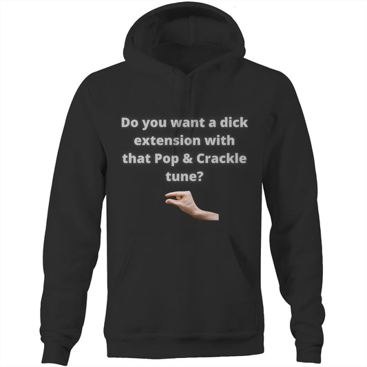 AS Colour Stencil - Pocket Hoodie Sweatshirt "Do you want a dick extension with that Pop & Crackle tune?"